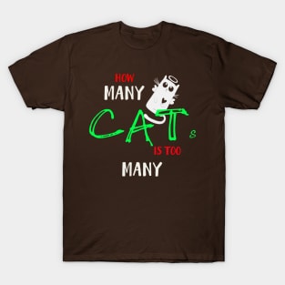 How many Cats Is too many T-Shirt